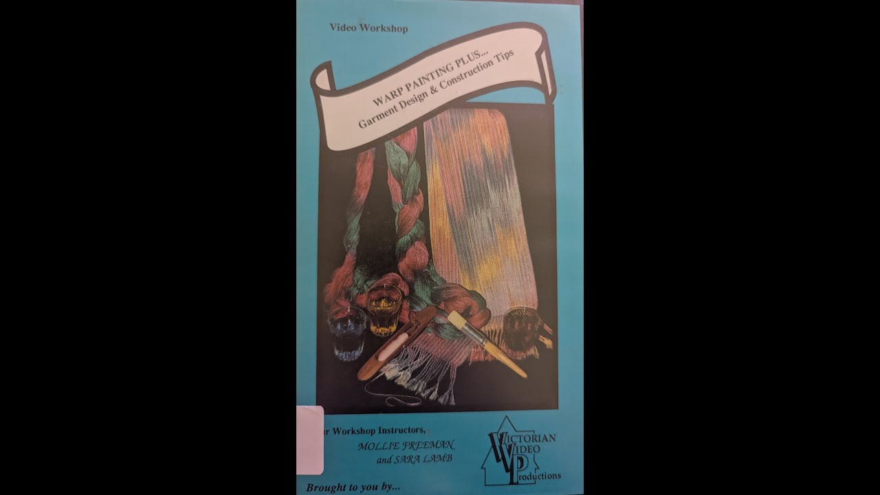 Warp Painting Plus Garment Design and Construction Tips (1994)