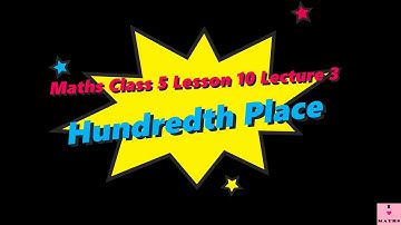 Maths Class 5 Lesson 10 Lecture 3 Hundredth Place CBSE Math Magic Monica Chadha