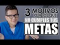 3 Motivos por los que NO CUMPLES tus METAS