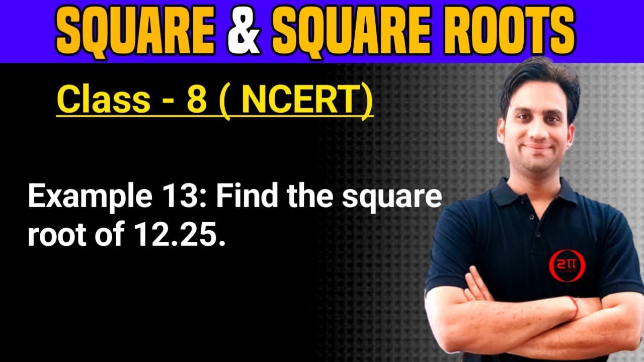 Example 13 NCERT Class 8 Maths Ch 6 | Example 13: Find the square root ...