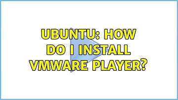 Ubuntu: How do I install VMware Player?