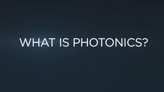 What is photonics? And why should you care?