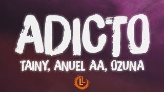 Tainy, Anuel AA, Ozuna - Adicto (Letras)