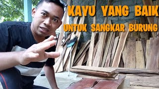 KAYU  YANG  BAIK  UNTUK  MEMBUAT  SANGKAR  BURUNG