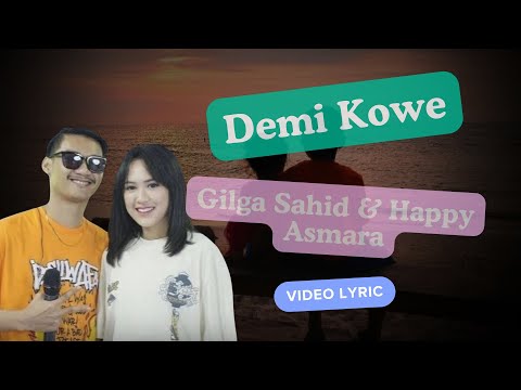 Gilga Sahid & Happy Asmara - Demi Kowe (video lyric)