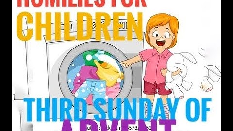 Homilies for Children. Third Sunday of Advent. Luke 3:10-18