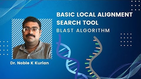 Basic Local Alignment Search Tool BLAST Algorithm | Bioinformatics Tutorial Dr. Noble K Kurian
