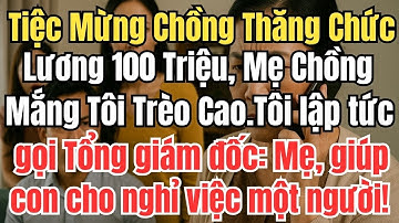 Tiệc Mừng Chồng Thăng Chức, Mẹ Chồng Mắng Tôi Trèo cao. Tôi lập tức gọi Tổng giám đốc Khiến Bà Sốc!