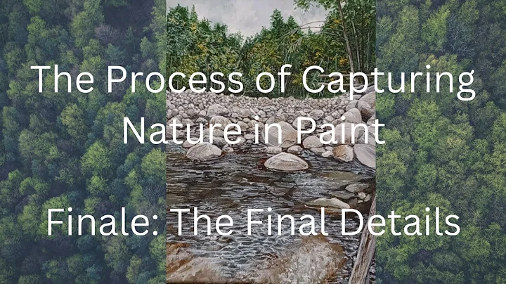 Capturing Nature in Painting/Finale: The Final Det...