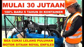 5 Tahun Di Kontainer Bea Cukai Lelang 30 Puluhan Motor Royal Enfield 100% Baru Mulai 30 Jutaan