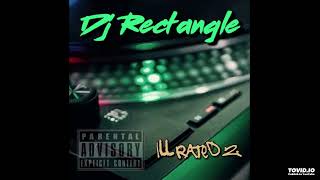 DJ Rectangle - Ill Rated Vol2 FULL MIXTAPE