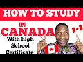 HOW TO STUDY IN CANADA 🇨🇦 WITH JUST HIGH SCHOOL CERTIFICATE.