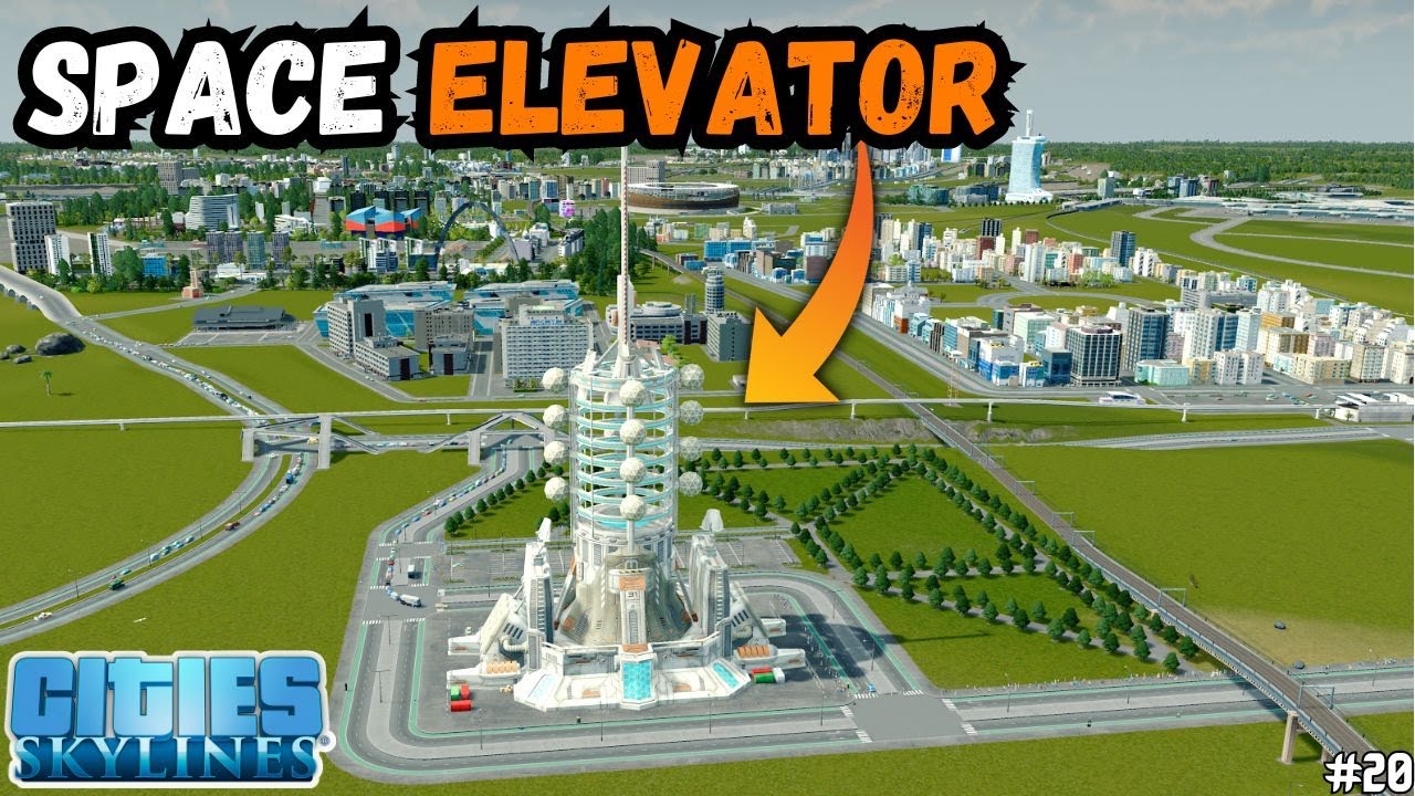 View of FINALLY MADE SPACE ELEVATOR IN CITIES SKYLINES - CITIES SKYLINES S2[#20 ...