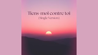 Tiens-moi contre toi (Single Version) - \