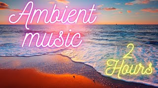 2 Hours of Ambient Music for sleep - Summer relaxation music