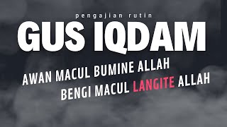 GUS IQDAM - AWAN MACUL BUMINE ALLAH