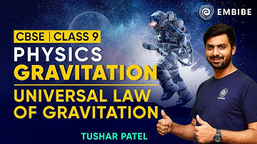 Universal Law of Gravitation | CBSE Class 9 Physics | Tushar Patel | Embibe