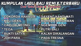 KUMPULAN LAGU BALI REMIX TERBARU 2024 🎵 COKORDA RAHASIA, KULI DEKIL, CAPLOK MEONG, TEGA