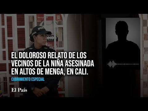 El doloroso relato de los vecinos de la niña de seis años asesinada en Altos de Menga | El País Cali