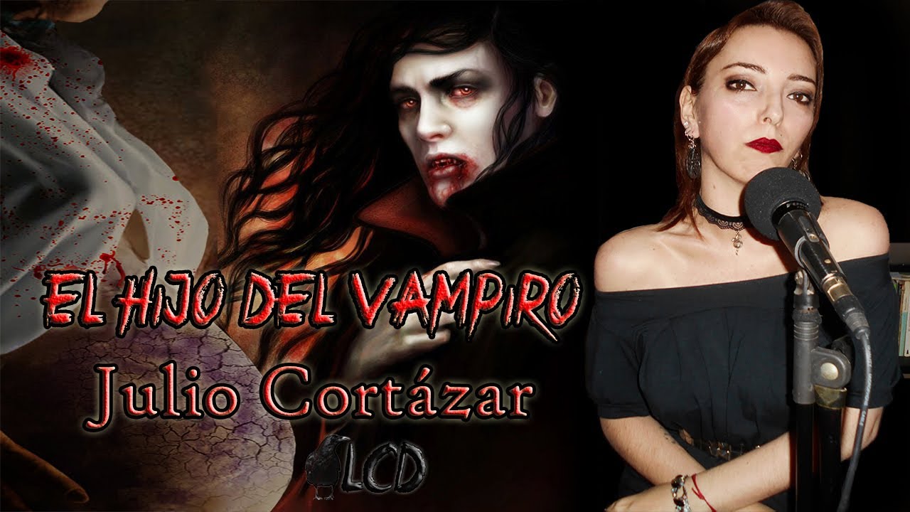 El Hijo del Vampiro de Julio Cortázar - Cuento Completo - YouTube