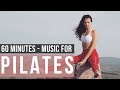 Pilates music mix 2020 60 minutes of music for pilates songs of eden