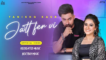 Jatt Fer Vi  Tanishq Kaur | Recreated music, Desi Crew, Sucha Yaar, Nextboi Music |New Punjabi Song