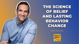 [Top Author Series] The Science of Belief and Lasting Behavior Change With Nir Eyal