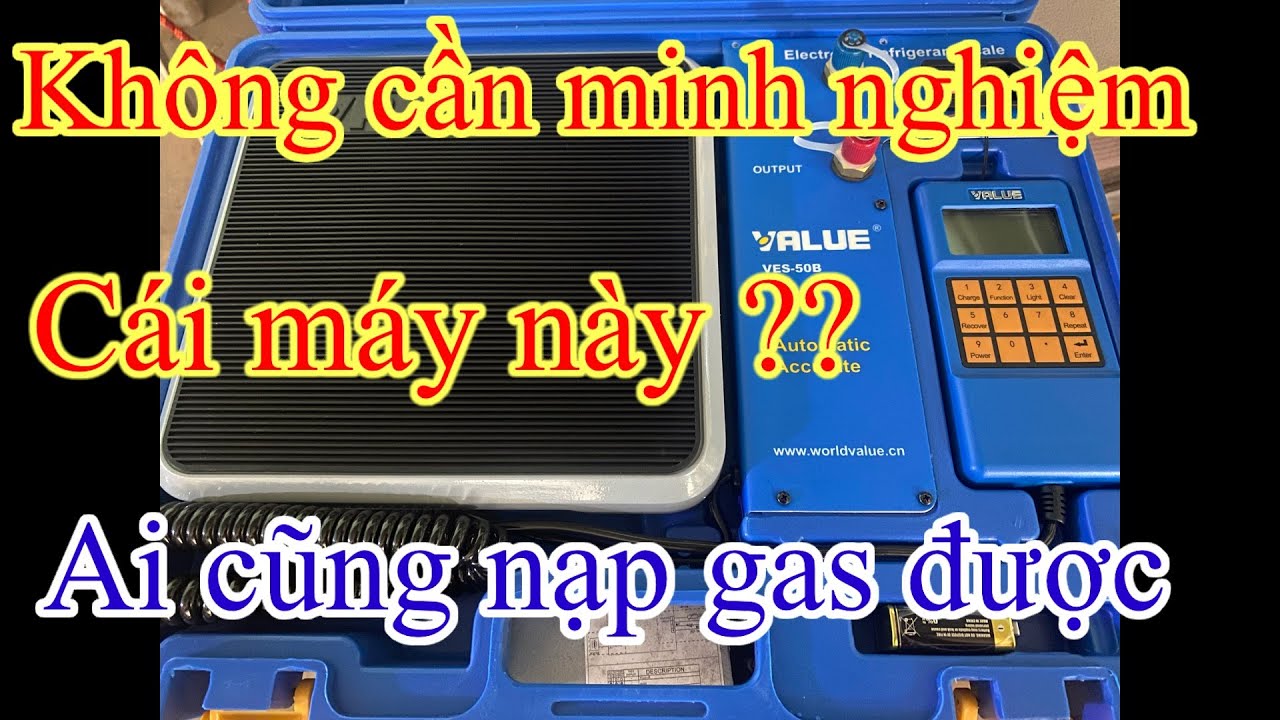 bàn cân nạp gas VALUE, lấy kinh nghiệp nạp gas nhanh nhất, nap gas hiệu