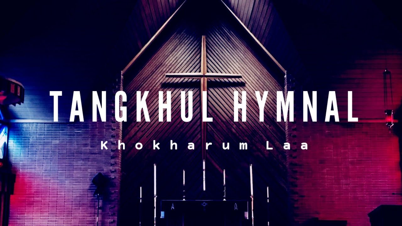 KHOKHARUM LAA  TANGKHUL HYMNAL  TANGKHUL