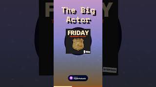 The Big Actor | Friday - The Dragnet Podcast