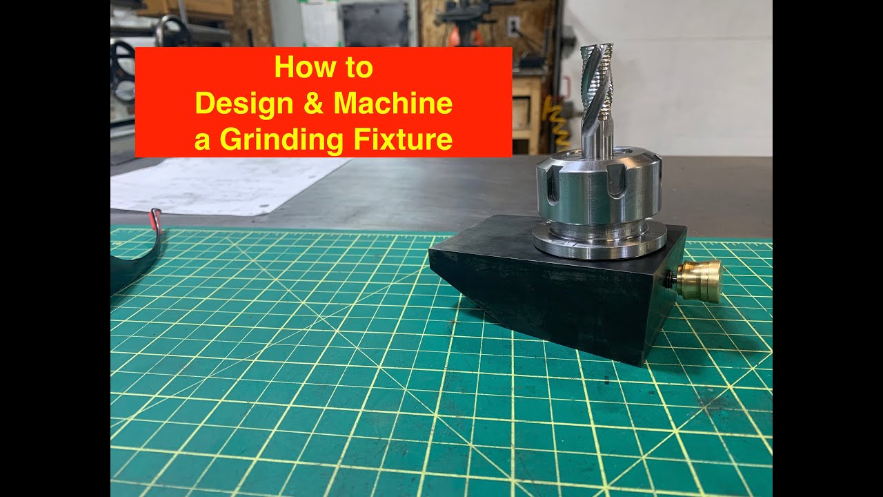 How to design and machine an end mill grinding fixture Episode 1 YouTube