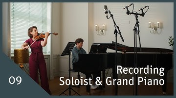 Recording Soloist & Grand Piano –Tips and Secrets for Recording Solists and Piano | EP 09
