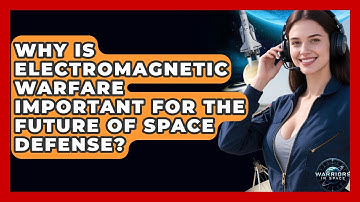 Why Is Electromagnetic Warfare Important for the Future of Space Defense? - Warriors In Space