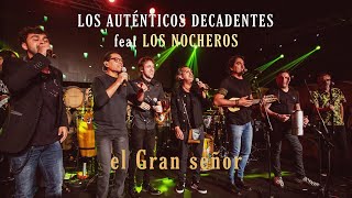 Los Autenticos Decadentes ft. Los Nocheros - El Gran señor chords