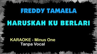 Freddy Tamaela - HARUSKAH AKU BERLARI. Karaoke - Tanpa Vokal.