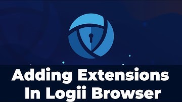 How To Add An Extension In Logii Browser - The Antidetect Browser For Marketers