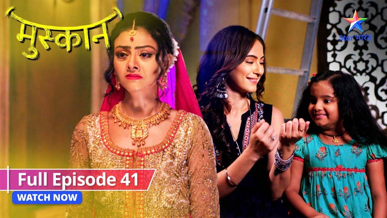 FULL EPISODE 41  Muskaan  Kya Aarti pakdi jaayegi   starbharat