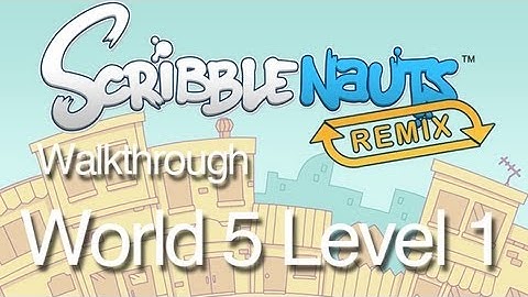 Scribblenauts Remix 5-1 Walkthrough
