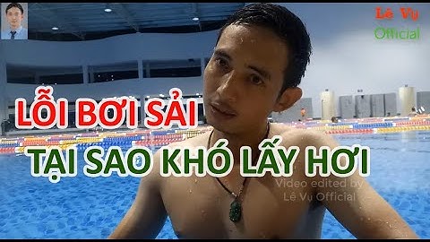 Tại sao khó lấy hơi trong bơi sải | Lê Vụ Official