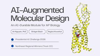 Presidential AI Challenge 2026 |  AI-Augmented Molecular Design: An AI-Durable Module for AP Biology