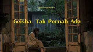 Geisha - Tak Pernah Ada | Speed Up & Lyrics