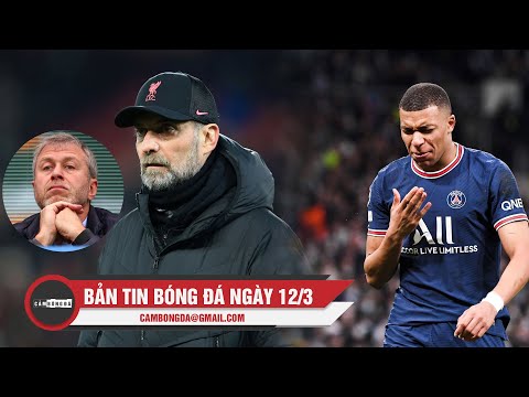 Bản tin Bóng Đá ngày 12/3 | Klopp ủng hộ Chính phủ Anh trừng phạt Abramovich; PSG quyết giữ Mbappe