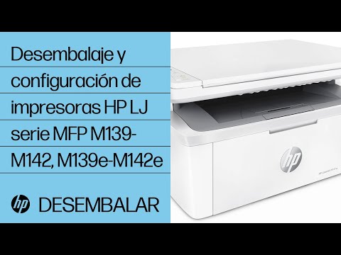Desembalaje y configuración de impresoras HP LaserJet serie MFP M139-M142, M139e-M142e | @HPSupport