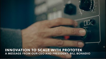 Prototek is about innovation to scale for our customers.