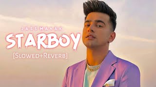 STARBOY [Slowed+Reverb] - Jass Manak | Bohemia | Sharry Nexus | Punjabi Lofi Song | Chillwithbeats