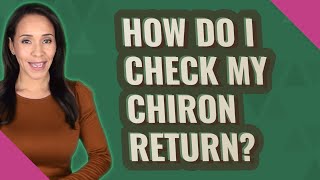 How do I check my Chiron return?