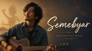Semebyar by Banyuwangi Blues | Waktu yang mengubah Rasa... 🎸