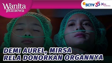 Bak Malaikat! Mirsa Rela Donorkan Organnya Untuk Aurel | Wanita Istimewa - Episode 7