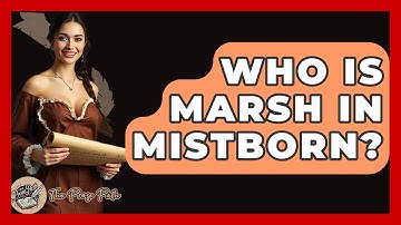 Who Is Marsh In Mistborn? - The Prose Path