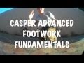 Casper advanced footwork fundamentals